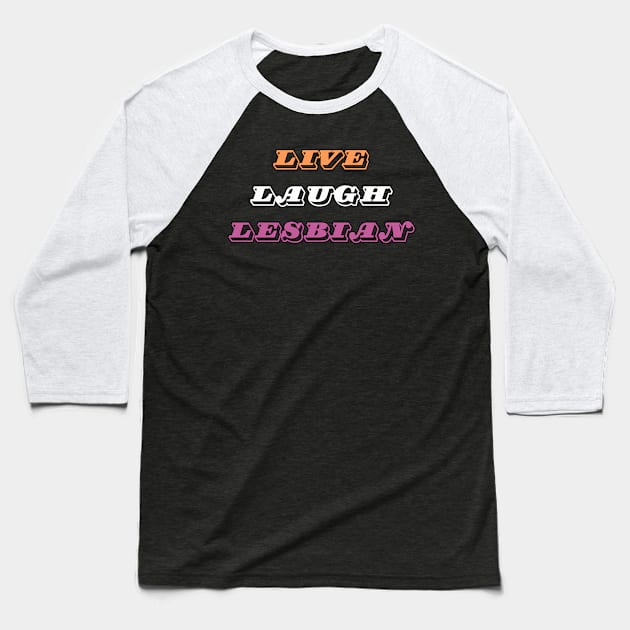 Live Laugh Lesbian Retro Font Baseball T-Shirt by Caring is Cool